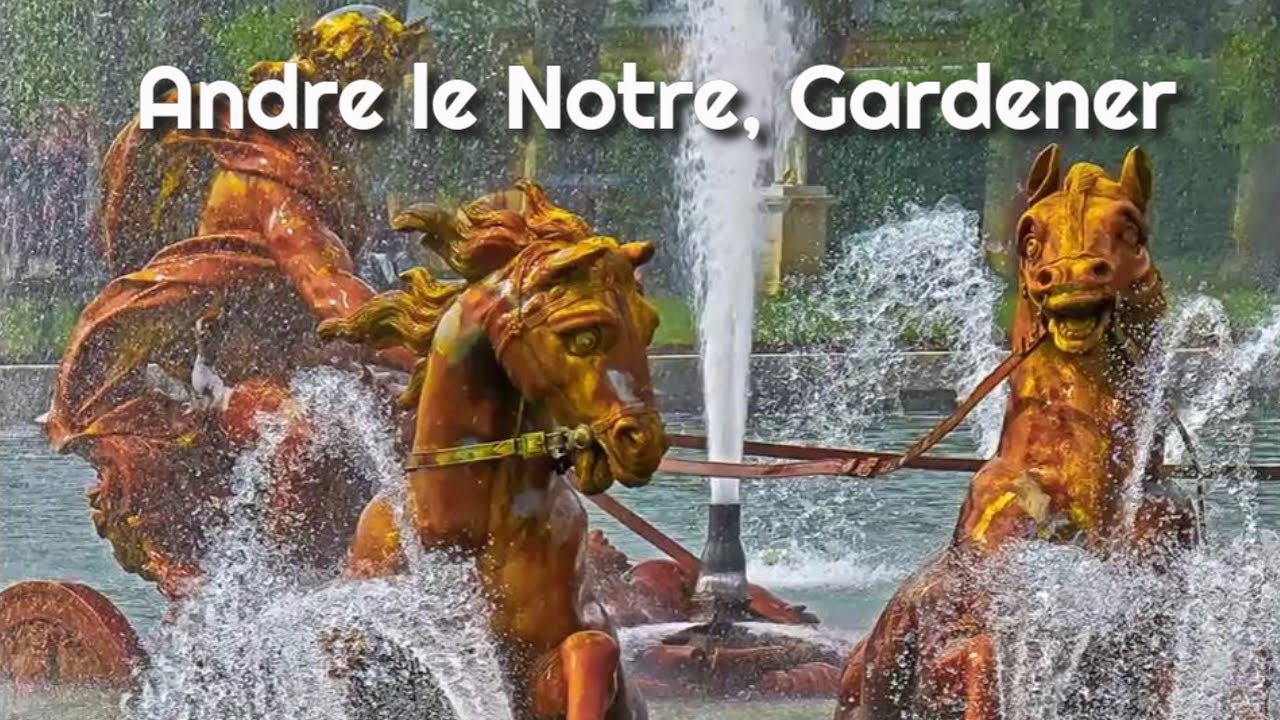 Andre Le Notre, Gardener