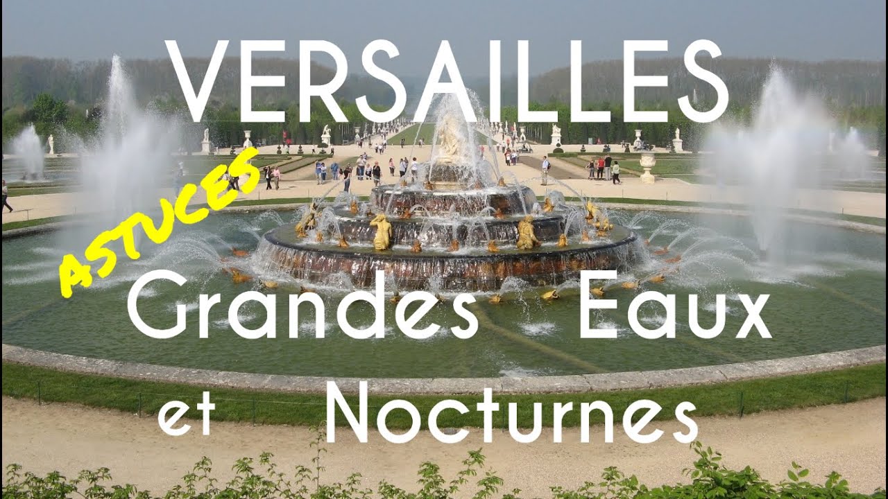 VISITER VERSAILLES: les GRANDES EAUX MUSICALES  nocturne spectacle des jardins musicaux et fontaines