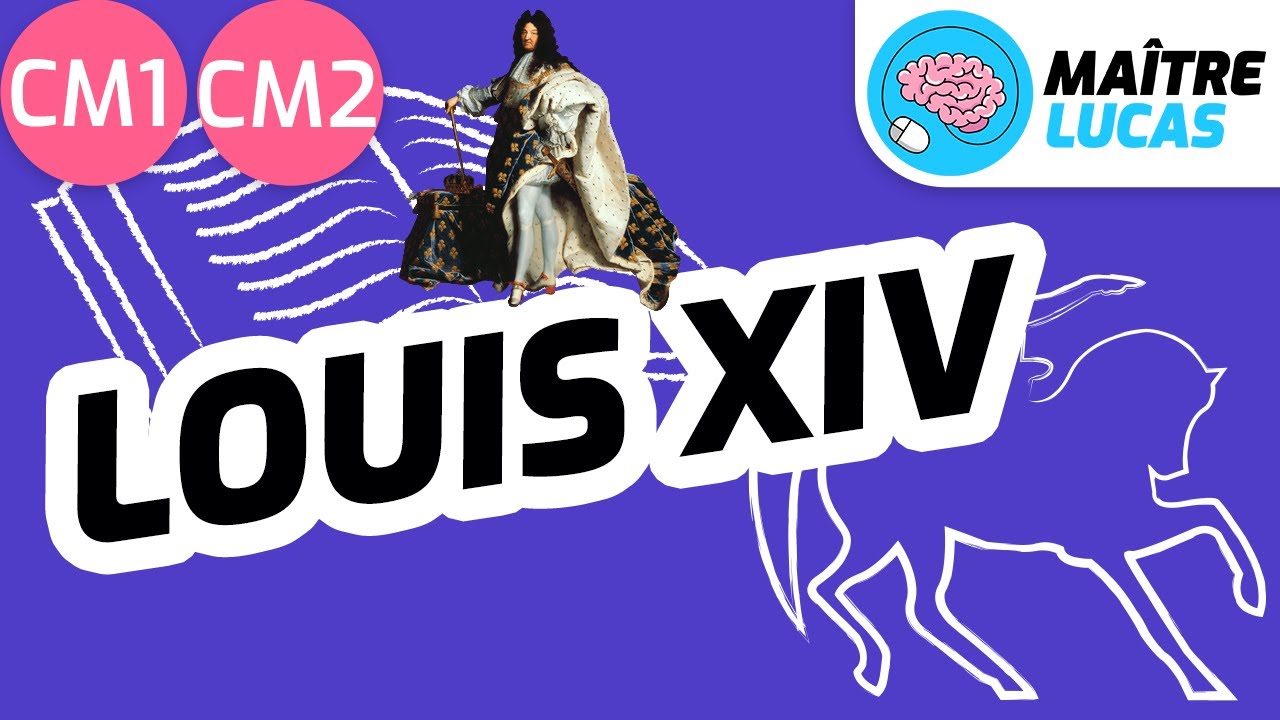 Louis XIV CM1 - CM2 - 6e - Cycle 3 - Histoire - La France des Rois